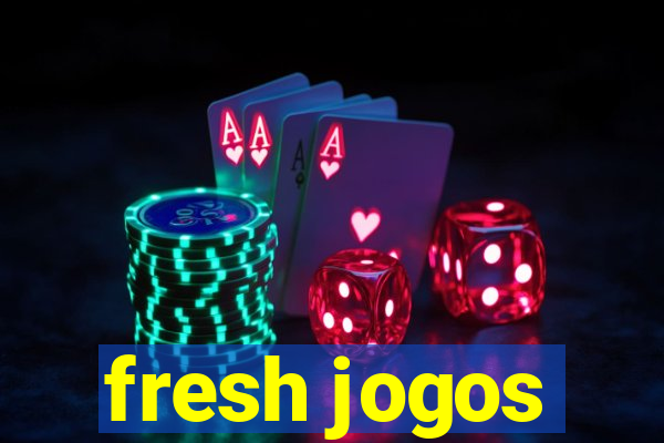 fresh jogos